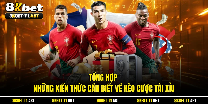Tổng hợp những kiến thức cần biết về kèo cược tài xỉu